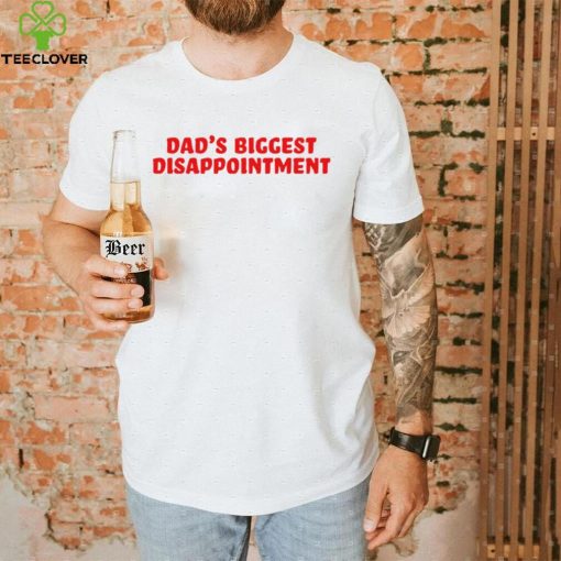 Dad’s biggest Disappointment 2023 hoodie, sweater, longsleeve, shirt v-neck, t-shirt