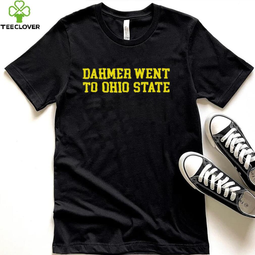 Dahmer went to Ohio state T shirt