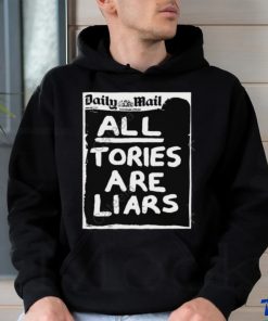 Daily Mail All Tories Are Liars Hoodie shirt