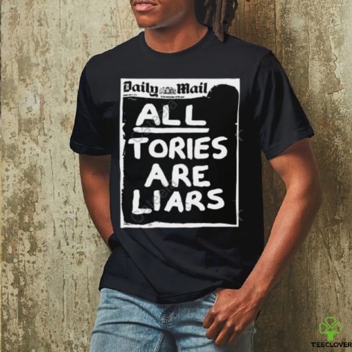 Daily Mail All Tories Are Liars Hoodie hoodie, sweater, longsleeve, shirt v-neck, t-shirt