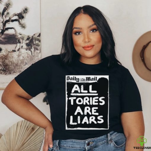 Daily Mail All Tories Are Liars Hoodie hoodie, sweater, longsleeve, shirt v-neck, t-shirt