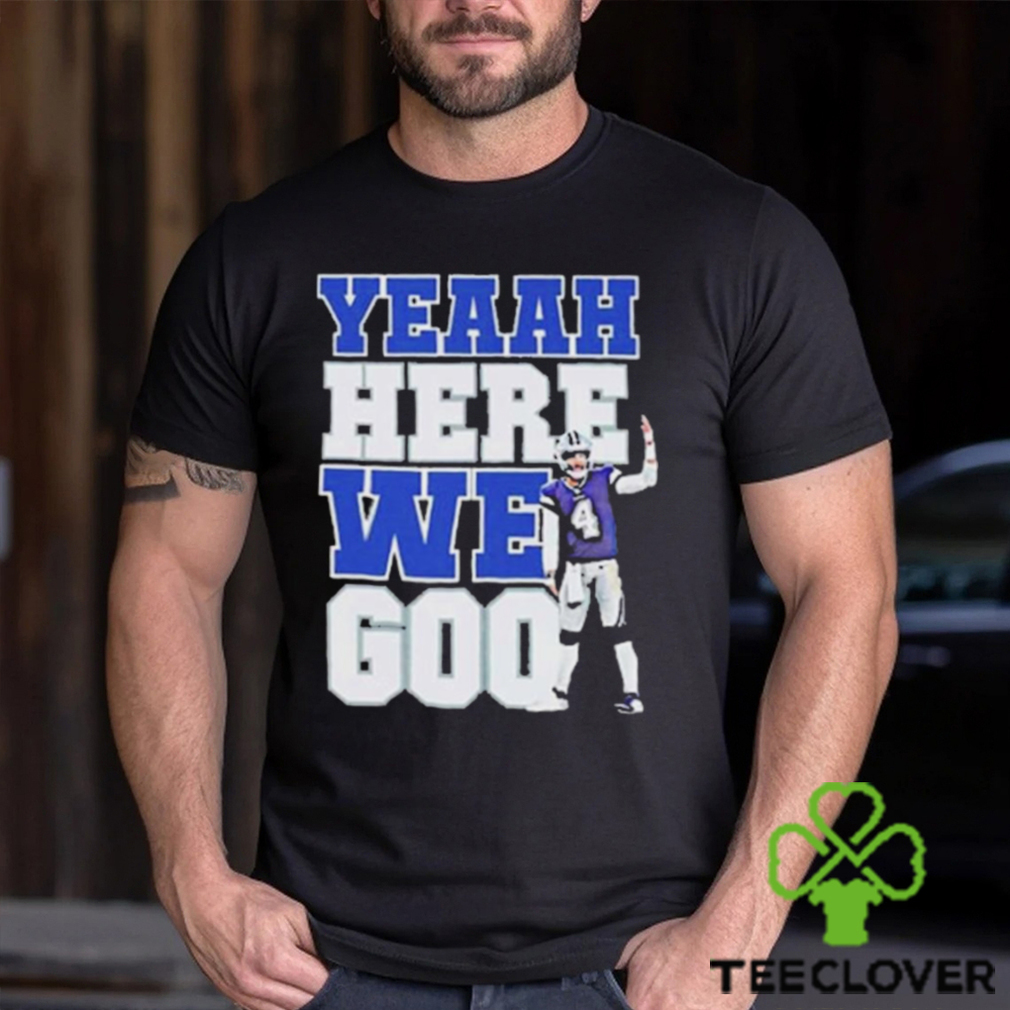 Dak Prescott Yeaah Here We Goo Shirt Dak Prescott Yeaah Here We Goo Shirt