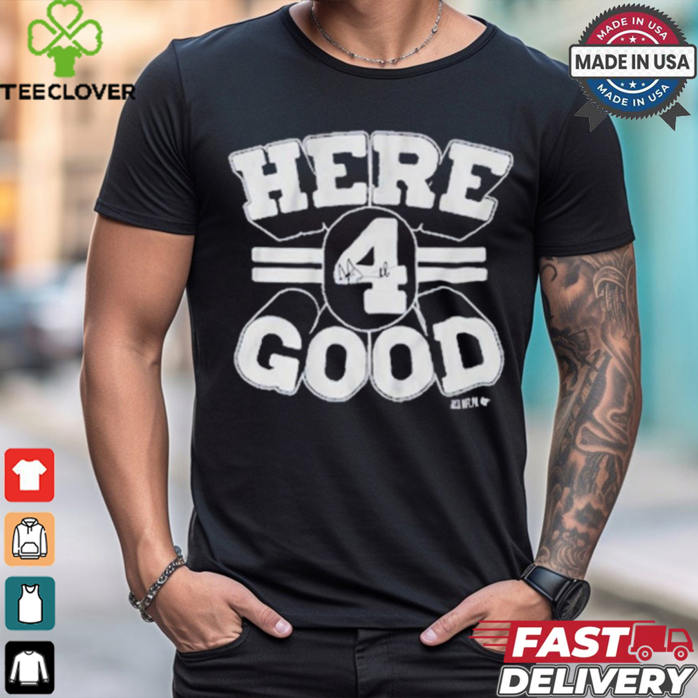 Dak prescott here 4 good T shirt Dak prescott here 4 good T shirt
