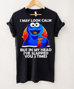 DalatFashionLLC blue cookies monster I may look calm but in my head I’ve slapped you 3 times shirt