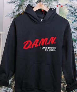 DalatFashionLLC damn I love drugs so much hoodie, sweater, longsleeve, shirt v-neck, t-shirt