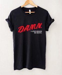 DalatFashionLLC damn I love drugs so much hoodie, sweater, longsleeve, shirt v-neck, t-shirt