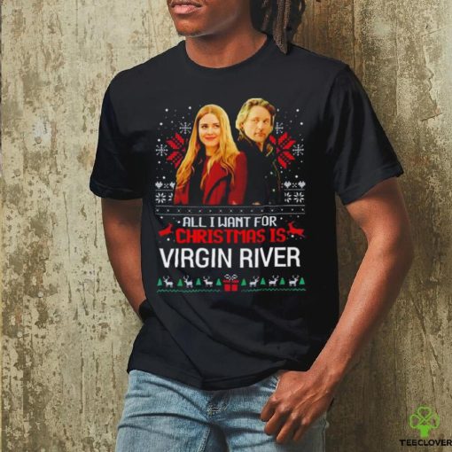 DalatStore all I want for Christmas is Virgin River hoodie, sweater, longsleeve, shirt v-neck, t-shirt