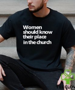 DalatStore women should know their place in the church shirt