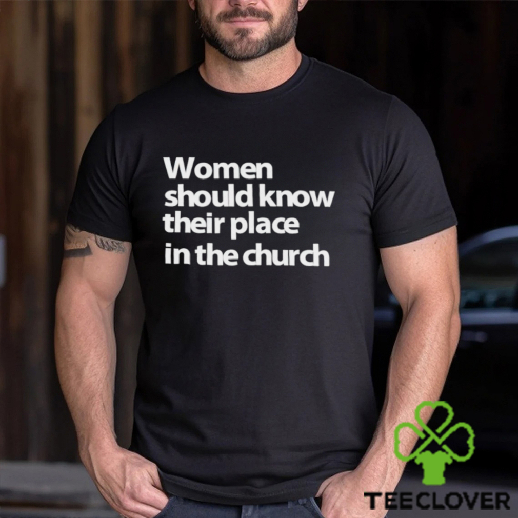 DalatStore women should know their place in the church shirt DalatStore women should know their place in the church shirt