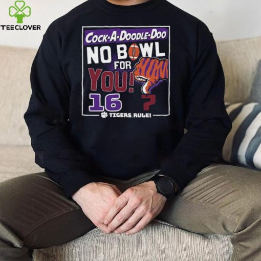 Dalathoodie, sweater, longsleeve, shirt v-neck, t-shirtshop cock a Doodle Doo no bowl for you 16 Clemson Tigers hoodie, sweater, longsleeve, shirt v-neck, t-shirt