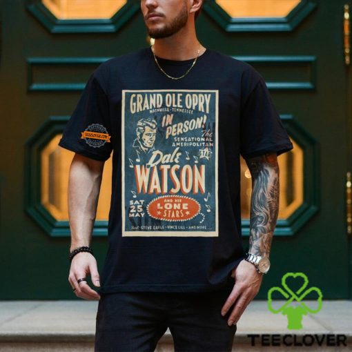 Dale Watson Grand Ole Opry Show, Nashville, TN May 25, 2024 Poster hoodie, sweater, longsleeve, shirt v-neck, t-shirt
