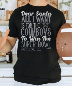 Dallas Cowboys All I Want To Win The Super BOWL T Shirt