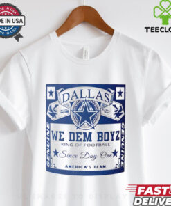 Dallas Cowboys Dallas We Dem Boyz King Of Football Since Day One America’s Team shirt
