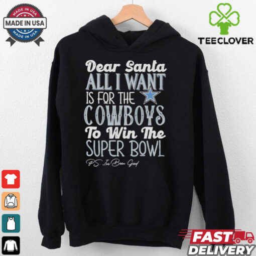 Dallas Cowboys Dear Santa all I want is for the Lions to win the Super Bowl Ps I’ve been good logo shirt
