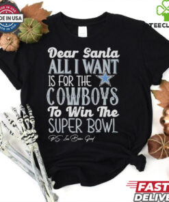 Dallas Cowboys Dear Santa all I want is for the Lions to win the Super Bowl Ps I’ve been good logo shirt