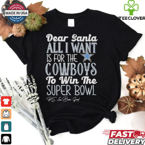 Dallas Cowboys Dear Santa all I want is for the Lions to win the Super Bowl Ps I’ve been good logo shirt