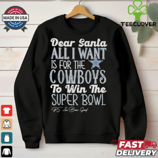 Dallas Cowboys Dear Santa all I want is for the Lions to win the Super Bowl Ps I’ve been good logo shirt