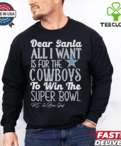 Dallas Cowboys Dear Santa all I want is for the Lions to win the Super Bowl Ps I’ve been good logo shirt