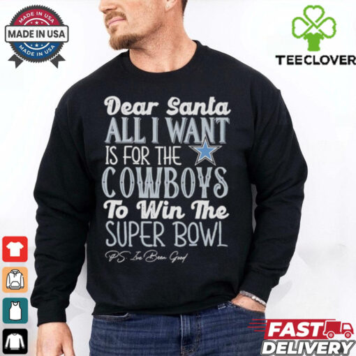Dallas Cowboys Dear Santa all I want is for the Lions to win the Super Bowl Ps I’ve been good logo shirt