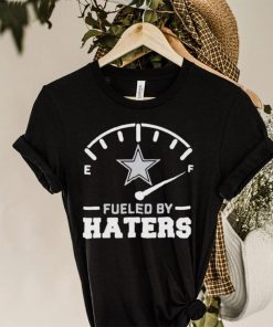 Dallas Cowboys Fueled By Haters Shirt