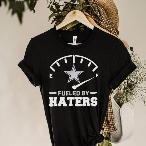 Dallas Cowboys Fueled By Haters Shirt