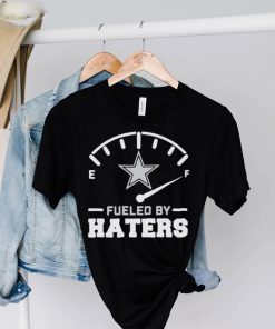 Dallas Cowboys Fueled By Haters Shirt