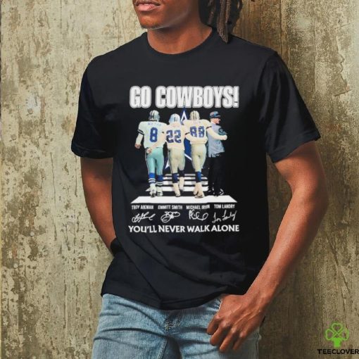 Dallas Cowboys Go Cowboys You’ll Never Walk Alone signatures hoodie, sweater, longsleeve, shirt v-neck, t-shirt