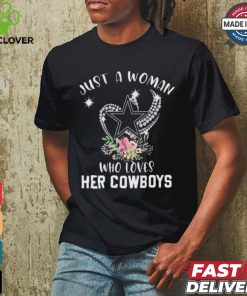 Dallas Cowboys Just A Woman Who Loves Her Cowboys T shirt