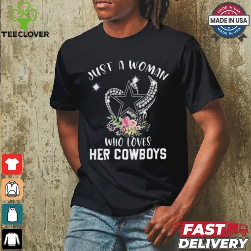 Dallas Cowboys Just A Woman Who Loves Her Cowboys T shirt