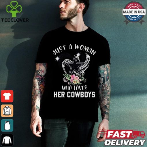 Dallas Cowboys Just A Woman Who Loves Her Cowboys T shirt