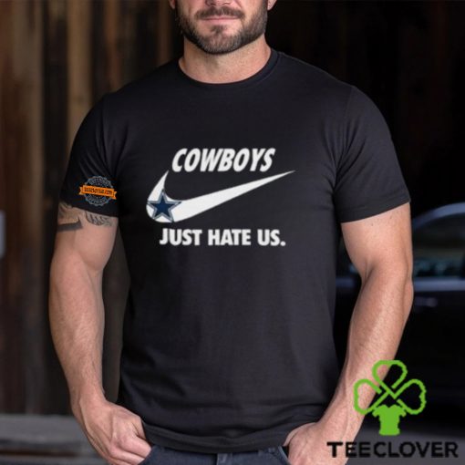 Dallas Cowboys Just Hate Us Unisex T Shirt