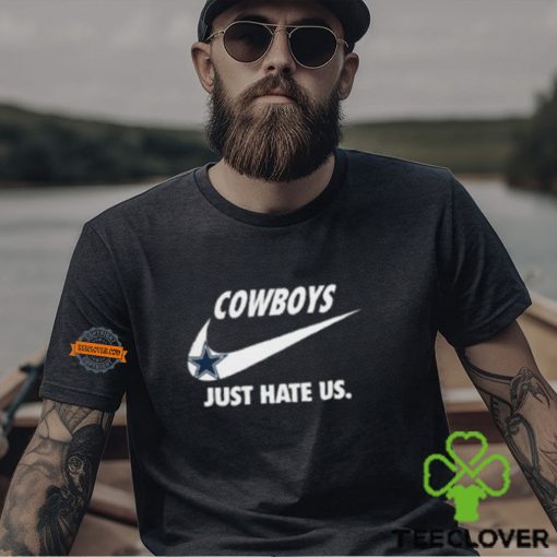 Dallas Cowboys Just Hate Us Unisex T Shirt