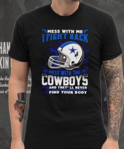 Dallas Cowboys Mess With Me I Fight Back Mess With My Team NFL T hoodie, sweater, longsleeve, shirt v-neck, t-shirt