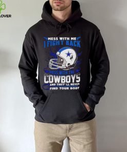 Dallas Cowboys Mess With Me I Fight Back Mess With My Team NFL T hoodie, sweater, longsleeve, shirt v-neck, t-shirt