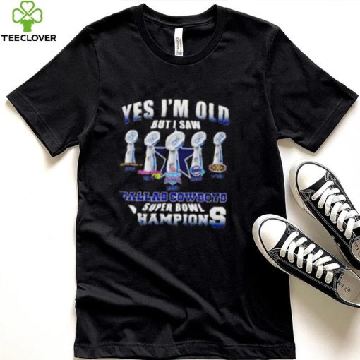 Dallas Cowboys Super Bowl yes I’m old but I saw Champions shirt