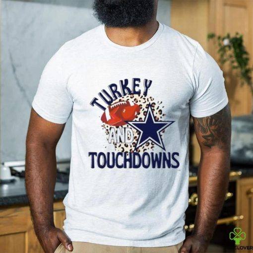 Dallas Cowboys Turkey And Touchdowns Shirt