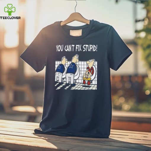 Dallas Cowboys You Can’t Fix Stupid Washington Redskins Shirt