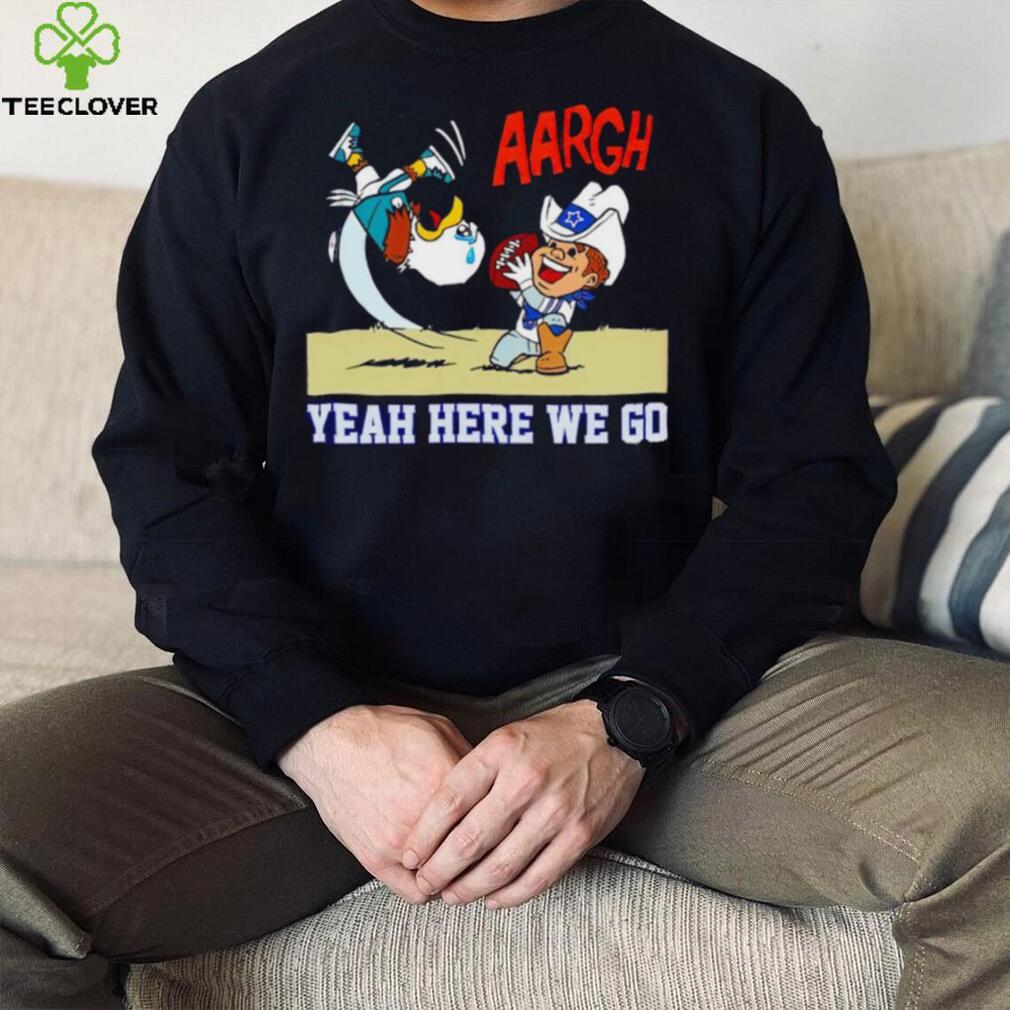 Dallas Cowboys and Philadelphia Eagles argh yeah here we go shirt Dallas Cowboys and Philadelphia Eagles argh yeah here we go shirt