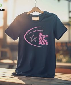 Dallas Cowboys in October we wear pink Breast Cancer Awareness hoodie, sweater, longsleeve, shirt v-neck, t-shirt