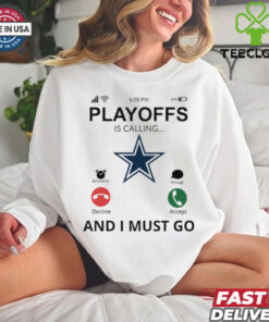 Dallas Cowboys shirt Playoff Is Calling And I Must Go for Fans