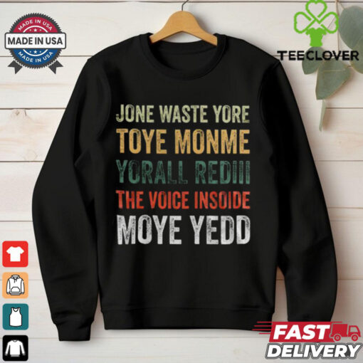 Dallas Cowboys – Jone Waste Yore Toye Monme Yorall Rediii The Voice Insoide Moye Yedd  T Shirt