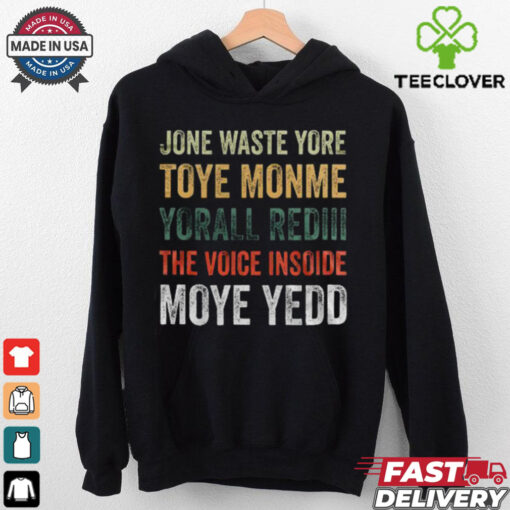 Dallas Cowboys – Jone Waste Yore Toye Monme Yorall Rediii The Voice Insoide Moye Yedd  T Shirt