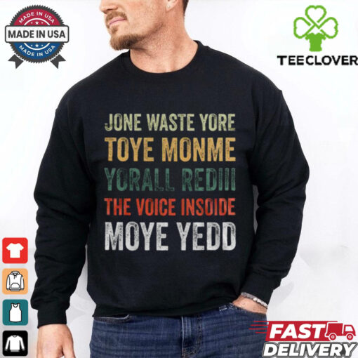 Dallas Cowboys – Jone Waste Yore Toye Monme Yorall Rediii The Voice Insoide Moye Yedd  T Shirt