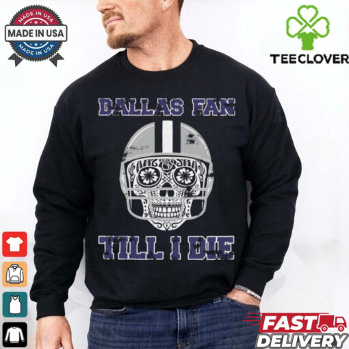 Dallas Fan Till I Die T Shirt