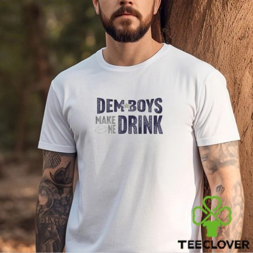 Dallas Football Dem Boys Make Me Drink Funny Long Sleeve Thoodie, sweater, longsleeve, shirt v-neck, t-shirt