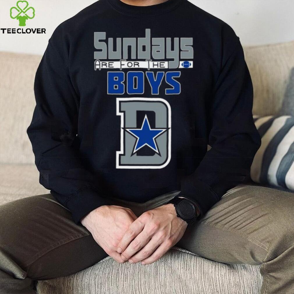 Dallas Football Sundays Are For The Boys T Shirt