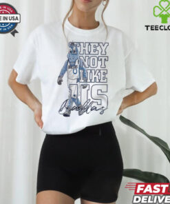Dallas Mavericks Basketball NBA They Not Like Us shirt