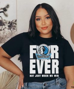 Dallas Mavericks Mavs Forever Not Just When We Win Shirt