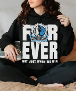 Dallas Mavericks Mavs Forever Not Just When We Win Shirt
