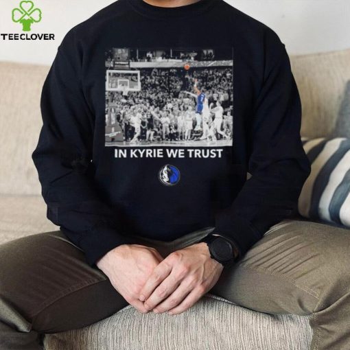 Dallas Mavericks in Kyrie we trust hoodie, sweater, longsleeve, shirt v-neck, t-shirt